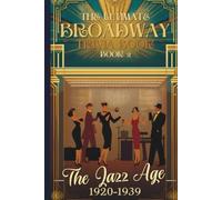 The Ultimate Book of Broadway Trivia, Book 2: The Jazz Age 1920-1939: For Theater Lovers of All Ages