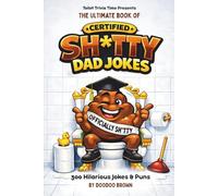The Ultimate Book of Certified Shtty Dad Jokes: 300 Hilarious Jokes & Puns