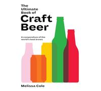 The Ultimate Book of Craft Beer: Over 100 of the World’s Best Brews