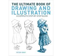 The Ultimate Book of Drawing and Illustration: A Complete Step-by-Step Guide