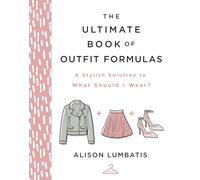 The Ultimate Book of Outfit Formulas: A Stylish Solution to What Should I Wear?