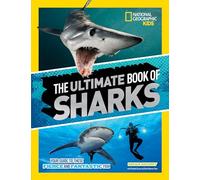 The Ultimate Book of Sharks: Our Guide to These Fierce and Fantastic Fish (National Geographic Kids Ultimate Books)