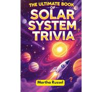 The Ultimate Book of Solar System Trivia