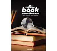 The ultimate book on general knowledge: Look smart in any meeting