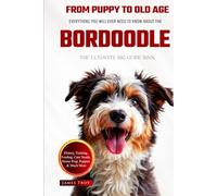 The Ultimate Bordoodle Big Guide: Everything You Will Ever Need To Know About The Bordoodle Book