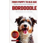 The Ultimate Bordoodle Big Guide: Everything You Will Ever Need To Know About The Bordoodle Book