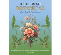 The Ultimate Botanical Word Search Puzzle Book: 80 Themed Puzzles for Adults, Seniors, and Nature Lovers | Relieve Stress, Boost Brain Health, and ... Gift for Vacations, Holidays, and Free Times