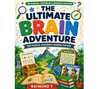 The Ultimate Brain Adventure: 150 Puzzles, Mysteries & Missions for Kids (Kids Adventure Series)