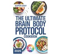 The Ultimate Brain Body Protocol Cookbook: Recipes for Optimal Health, Vitality, and Mood