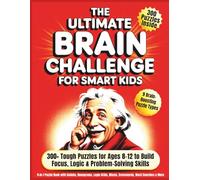 The Ultimate Brain Challenge for Smart Kids: 300+ Tough Puzzles for Ages 8-12 to Build Focus, Logic & Problem-Solving Skills | 9-in-1 Puzzle Book with ... Mazes, Crosswords, Word Searches & More