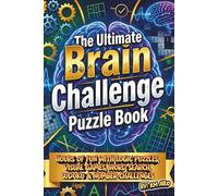 The Ultimate Brain Challenge Puzzle Book: 250+ Logic Puzzles, Word Searches, Mazes, Nonograms, Kakuro & More for All-Ages Brain Training