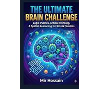 THE ULTIMATE BRAIN CHALLENGE VOLUME 1: Logic Puzzles • Detective Case Files • Brain Teasers For Smart Kids & Families