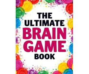 The Ultimate Brain Game Book: 78 Brain Games like Wordsearch, Crossword, Labyrinth, Sudoku and Pyramide vor Teens and Adults