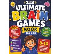 The Ultimate Brain Games Book for Kids: 500+ Brain Building Puzzles, Logic Puzzles, Math Mysteries, Weird Facts, Riddles, Would You Rather, Record Challenges & Fun STEM Activities for Ages 8-14