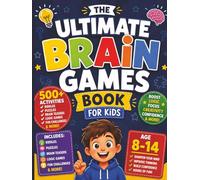 The Ultimate Brain Games Book for Kids: 500+ Brain Building Puzzles, Logic Puzzles, Math Mysteries, Weird Facts, Riddles, Would You Rather, Record Challenges & Fun STEM Activities for Ages 8-14