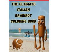 The Ultimate Brainrot Coloring Book: A Funny and Chaotic Meme Coloring Book: 74 Chaotic, Meme-Inspired Coloring Pages for Teens and Adults - Funny, ... Creativity, and Endless Entertainment (No AI)