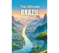 The Ultimate Brazil Trivia Book (The Ultimate Trivia Books - Around the World Edition)