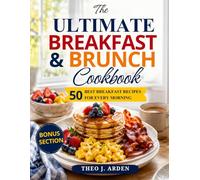 The Ultimate Breakfast & Brunch Cookbook: 50 Best Breakfast Recipes for Every Morning
