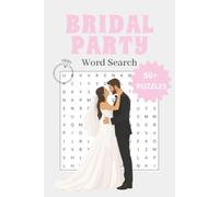 The Ultimate Bridal Party/Bachelorette Word Search | 50+ Puzzles: 50+ Easy-to-Read Print Wedding-Themed Puzzles for Brides, Bridesmaids & Engagements ... & Special Moments | 6 x 9 Inches, 110 Pages