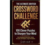 The Ultimate British Crossword Challenge: 100 Cryptic and Quick Puzzles to Sharpen Your Mind | Brain-Training Crosswords for Adults with Full Solutions