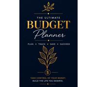 The Ultimate Budget Planner: 12-Month Undated Budget Planner with Monthly & Paycheck Budgeting: Take Control of Your Money. Build the Life You Deserve.