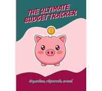 The ultimate budget tracker: Il journal perfetto per pianificare i tuoi risparmi e raggiungere i tuoi obiettivi
