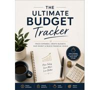 The Ultimate Budget Tracker : Track Expenses, Create Budgets, Save Money & Reach Financial Goals