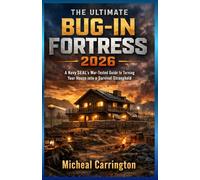 THE ULTIMATE BUG-IN FORTRESS 2026: A Navy SEAL’s War-Tested Guide to Turning Your House into a Survival Stronghold
