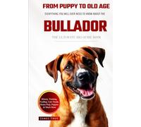The Ultimate Bullador Big Guide: Everything You Will Ever Need To Know About The Bullador Book