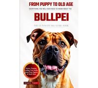The Ultimate Bullpei Big Guide: Everything You Will Ever Need To Know About The Bullpei Book