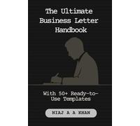 The Ultimate Business Letter Handbook: With 50+ Ready-to-Use Templates for Professional Communication