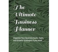 The Ultimate Business Planner: Organize Your Business Goals, Tasks, and Growth Strategies if you want.