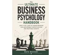 THE ULTIMATE BUSINESS PSYCHOLOGY HANDBOOK: Apply 9 Key Laws of Human Behavior for Unstoppable Startup Success and Profitable Growth