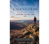 THE ULTIMATE CAIRNGORMS NATIONAL PARK HIKING GUIDE 2026: Complete Route Guide with Descriptive Navigation, Terrain Reading, and Real World Trail ... (Wanderfar: A Global Hiking Companion Series)