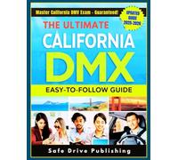 THE ULTIMATE CALIFORNIA DMV EXAM EASY-TO-FOLLOW GUIDE: 400+ Updated Practice Questions, Full Simulation, Proven Strategies For Driver’s License And Expert Tips To Pass Your Permit Test On First Try