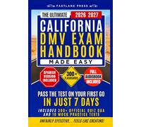 The Ultimate California Dmv Exam Handbook Made Easy: Pass the Test on Your First Try in Just 7 Days with Expert Hacks, and Guidance. Includes 300 Official Quiz Q&A, and 10 Mock Practice Tests