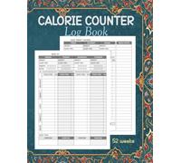 The Ultimate Calorie Counter Log Book 52-Week: Large Print (8.5" x 11"), Food Calories Tracker Journal To Keep Track of All Your Intake of Calories ... Eating and Fitness. Monday Start, 109 Pages.