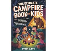 The Ultimate Campfire Book for Kids: A Summer Camp Activity Book with 250+ Wild Facts, Would You Rather Questions, Story Games, Jokes, Riddles, and ... 8-12 (Camp Puzzle Books for Kids and Teens)