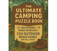 The Ultimate Camping Puzzle Book: 75 Crosswords + 75 Word Searches = 150 Outdoor Brain Games for All Ages!