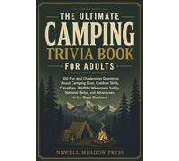 The Ultimate Camping Trivia Book For Adults: 100 Fun and Challenging Questions About Camping Gear, Outdoor Skills, Campfires, Wildlife, Wilderness ... (The Ultimate Trivia Book For Adults Series)