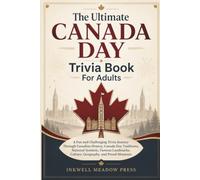 The Ultimate CANADA DAY Trivia Book For Adults: A Fun and Challenging Trivia Journey Through Canadian History, Canada Day Traditions, National ... Culture, Geography, and Proud Moments