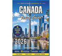 The Ultimate Canada Travel Guide 2026: Best Cities, Scenic Road Trips, National Parks, Local Food, Budget Tips & Hidden Gems for First-Time Visitors