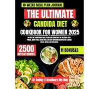 The Ultimate Candida Diet Cookbook For Women 2025: 80 Days of Structured Meal Plans and 2500 Days of Delicious Anti-Fungal, Dairy-Free, Sugar-Free, ... (Dr. Bradbury’s Signature Cookbook Series)