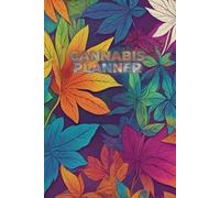 The Ultimate Cannabis Journal: Track, Plan, and Explore Your Green Journey 2025: A 100-Page Logbook for Strains, Growth, and Personal Notes