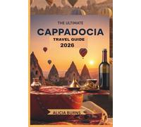 THE ULTIMATE CAPPADOCIA TRAVEL GUIDE 2026