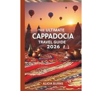 THE ULTIMATE CAPPADOCIA TRAVEL GUIDE 2026