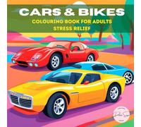 The Ultimate Car Colouring Book: Fun & Relaxing for All Ages: A Collection of 50 Vehicles to colour