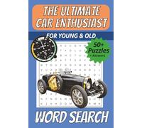The Ultimate Car Enthusiast Word Search Puzzle Book For Young & Old: Word Searches with Easy to Read Print about Cars, Trucks, Automotive and More | ... & Rainy Days | Fun for Kids, Adults & Seniors