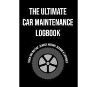 The Ultimate Car Maintenance Logbook: Track Gas Mileage, Service History, Repairs & Expenses | Keep Your Vehicle Running Smoothly & Save Money