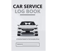 The Ultimate Car Service Logbook - Keep Your Vehicle Organized